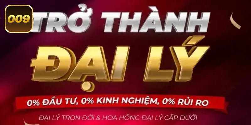 Làm đại lý 009 Casino ngay và nhận ưu đãi trọn đời