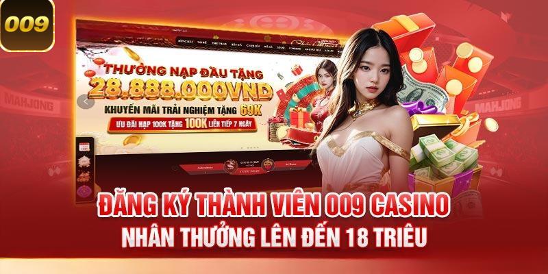 Khuyến mãi nạp tiền tại 009 casino mang tới tiền thưởng khủng lên tới 28.888.000 đồng